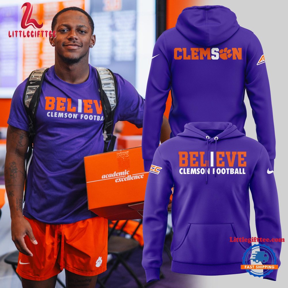 Clemson Tigers Believe Clemson Football Hoodie