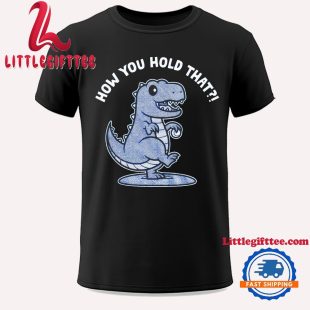 Dodgers How You Hold That Tyrannosaurus Unisex T Shirt