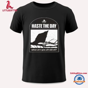 Haste The Day What Are You Afraid Of Unisex T Shirt