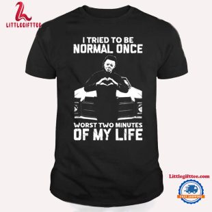 I Tried To Be Normal Once Worst Two Minuties Of My Life Michael Myers Horror Movies Halloween T Shirt