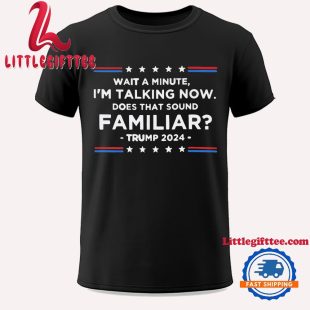 I’m Speaking Now Does That Sound Familiar Trump Debate Unisex T Shirt