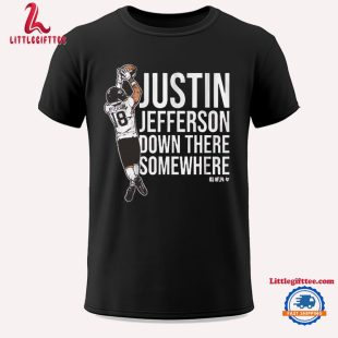 Justin Jefferson Down There Somewhere Unisex T Shirt