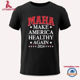 MAHA Make America Healthy Again Trump Kennedy 2024 Unisex T Shirt