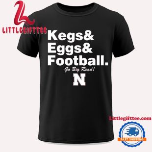 Nebraska Cornhuskers Kegs Eggs Football Go Big Red Unisex T Shirt