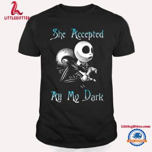 She Accepted All My Dark Skeleton Halloween T Shirt