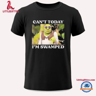 Shrek Can’t Today I’m Swamped Unisex T Shirt