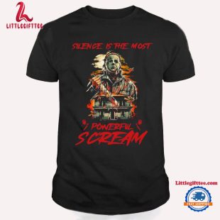 Silence Is The Most Powerful Scream Michael Myers T Shirt, Horror Movies Halloween Tee