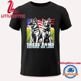 These Paws Enforce The Laws Dogs Unisex T Shirt