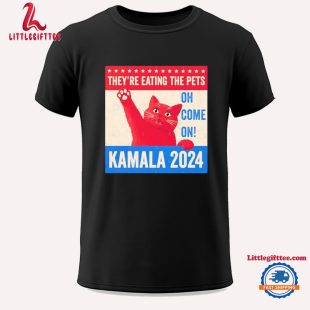 They’re Eating The Pets Oh Come On Kamala Harris 2024 Unisex T Shirt