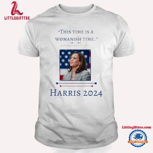 This Time is a Womanish Time Harris 2024 Unisex T Shirt