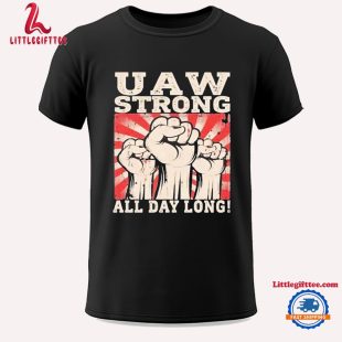 Uaw Strong All Day Long Fist Pump Unisex T Shirt