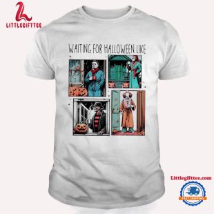 Waiting For Halloween Like Horror Movies Halloween T Shirt