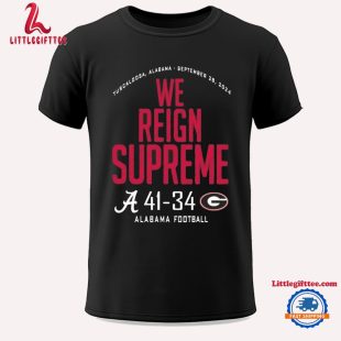 Alabama Crimson Tide We Reign Supreme 2024 Alabama 41-34 Georgia Unisex T Shirt