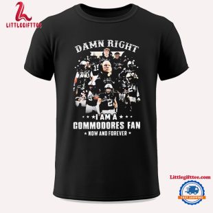 Damn Right I Am A Commodores Fan Now And Forever Signatures 2024 Unisex T Shirt