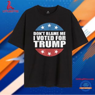 Dont Blame Me I Voted For Trump Pro Republican American Unisex T Shirt