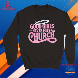 Eric Church Good Girls Never Miss Church Unisex T Shirt