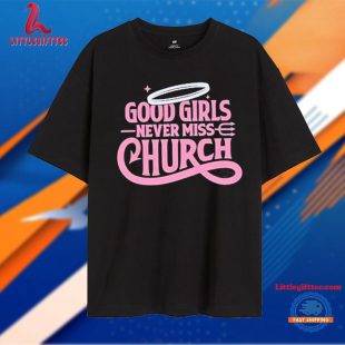 Eric Church Good Girls Never Miss Church Unisex T Shirt