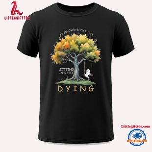 Happy Halloween My Beloved Ghost Me Sitting In A Tree Dying Unisex T Shirt