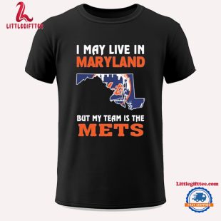 I May Live In Maryland But My Team Is The New York Mets 2024 Unisex T Shirt