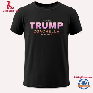 I Was There Trump Coachella 2024 Unisex T Shirt