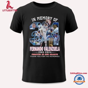 In Memory Of Dodgers Fernando Valenzuela 1960-2024 Forever In Our Hearts T Shirt