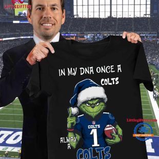 In My DNA Once Always A Indianapolis Colts Grinch Football Christmas New T Shirt