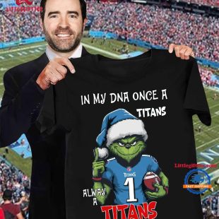 In My DNA Once Always A Teneesee Titans Grinch Football Christmas New T Shirt