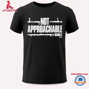 Kamille Not Approachable Unisex T Shirt