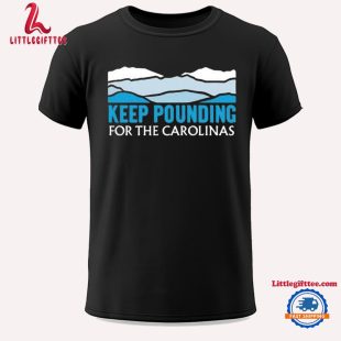 Keep Pounding For The Carolinas Unisex T Shirt