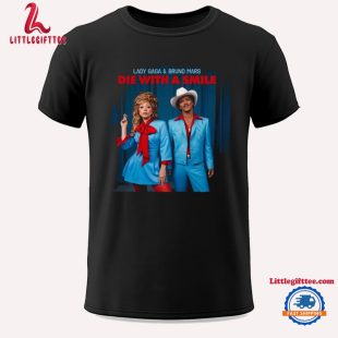 Lady Gaga And Bruno Mars Die With A Smile Unisex T Shirt