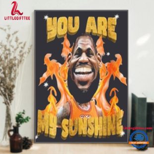 Lebron James You Are My Sunshine Wall Decor Poster Canvas, NBA Los Angeles Lakers Lebron James Poster Canvas