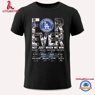 Los Angeles Dodgers Forever Not Just When We Win 2024 Signatures Unisex T Shirt