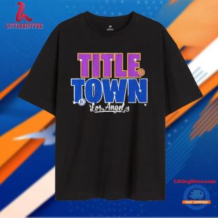 Los Angeles Title Town 2024 Dodgers and Lakers Champ T Shirt