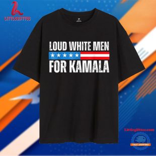 Loud White Men For Kamala For President 2024 Unisex T Shirt