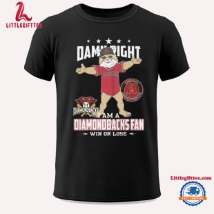 Mascot Damn Right I Am A Arizona Diamondbacks Fan Win Or Lose 2024 Unisex T Shirt