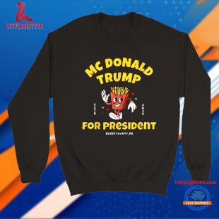 McDonald Trump For President French Fries Bucks Country PA Estd 2024 Unisex T Shirt