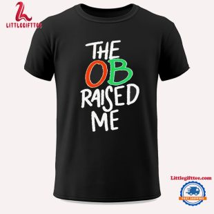 Miami Hurricanes the Ob Raised Me Unisex T Shirt