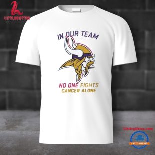 Minnesota Vikings NFL In Our Team No One Fights Cancer Alone 2024 Unisex T Shirt