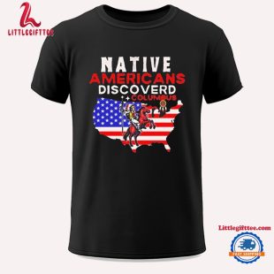 Native Americans Discovered Columbus Unisex T Shirt