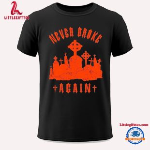 Never Broke Again Grave Hunter Unisex T Shirt