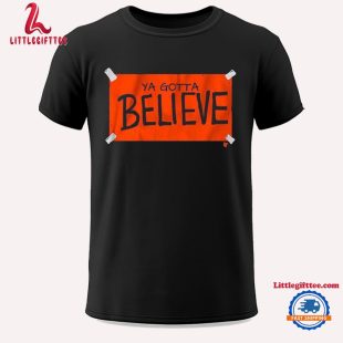 New York Baseball Ya Gotta Believe Sign Unisex T Shirt