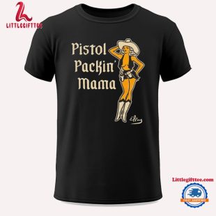 Pistol Packin’ Mama Unisex T Shirt