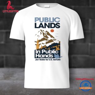 Public Lands In Public Hands Jon Tester For US Senate Unisex T Shirt