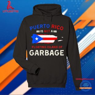 Puerto Rico Is Not A Floating Island Of Garbage T Shirt