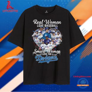 Real Women Love Baseball Smart Women Love The Dodgers T Shirt