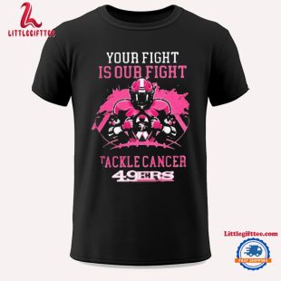 San Francisco 49ers Your Fight Is Our Fight Tackle Cancer Unisex T Shirt