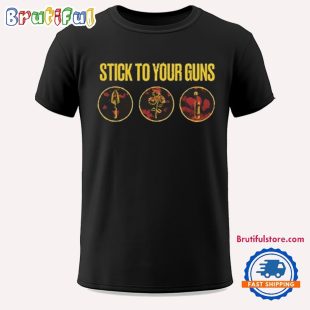 Stick To Your Guns Unisex T Shirt