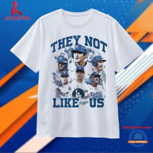 They Not Like Us LA Dodgers MLB Players 2024 Baseball T Shirt