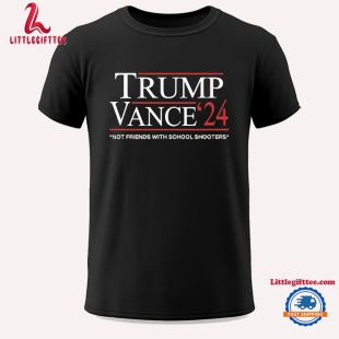 Trump Vance 2024 Not Friends With School Shooters Unisex T Shirt