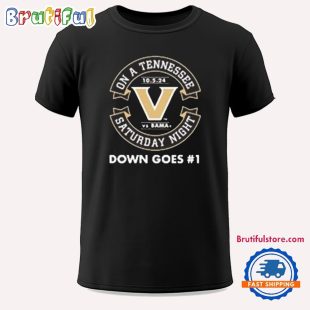 Vanderbilt Commodores On A Tennessee Saturday Night Down Goes #1 Unisex T Shirt